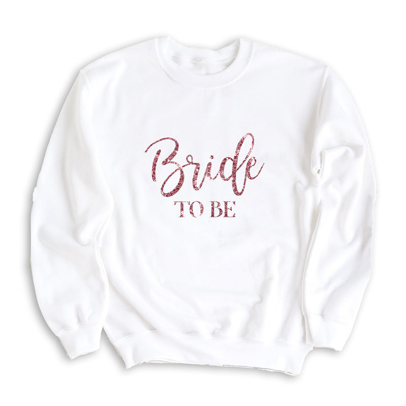 Glitter Bride To Be Sweatshirt