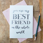 Best Friend In The Whole World, Luxury Foil Greeting Card, Gift For Friend, Birthday Card For Her, Just Because, Special Birthday Card