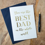 Best Dad In The Whole World, Fathers Day Card, Luxury Foil Greeting Card, Gift For Dad, Birthday Card For Daddy, Father's Day, Thank You Dad