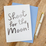 Shoot For The Moon Foil Card, Good Luck Card, Supportive Card, Thinking Of You Card, Well Done Card, Exam Results Card, Congratulations Card