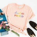 Loud and Proud Shirt for Pride Parade