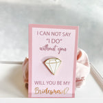 Bridesmaid Proposal Diamond Pin