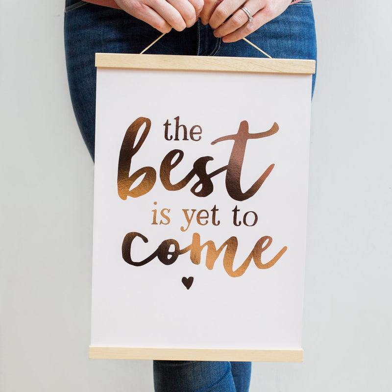 Rose Gold 'The Best Is Yet To Come' A3 Print