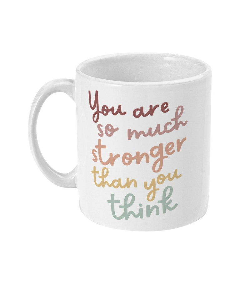 Stronger Than You Think 11oz Ceramic Mug